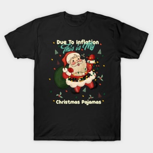 Due To Inflation This Is My Christmas Pajama T-Shirt